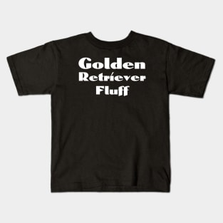 Golden Retriever Quote Kids T-Shirt
